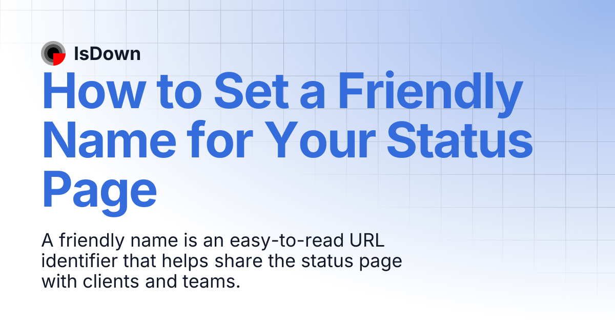 How to Set a Friendly Name for Your Status Page | IsDown